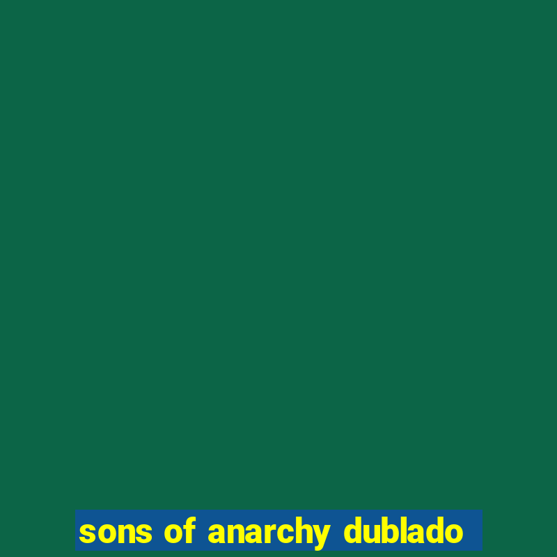 sons of anarchy dublado